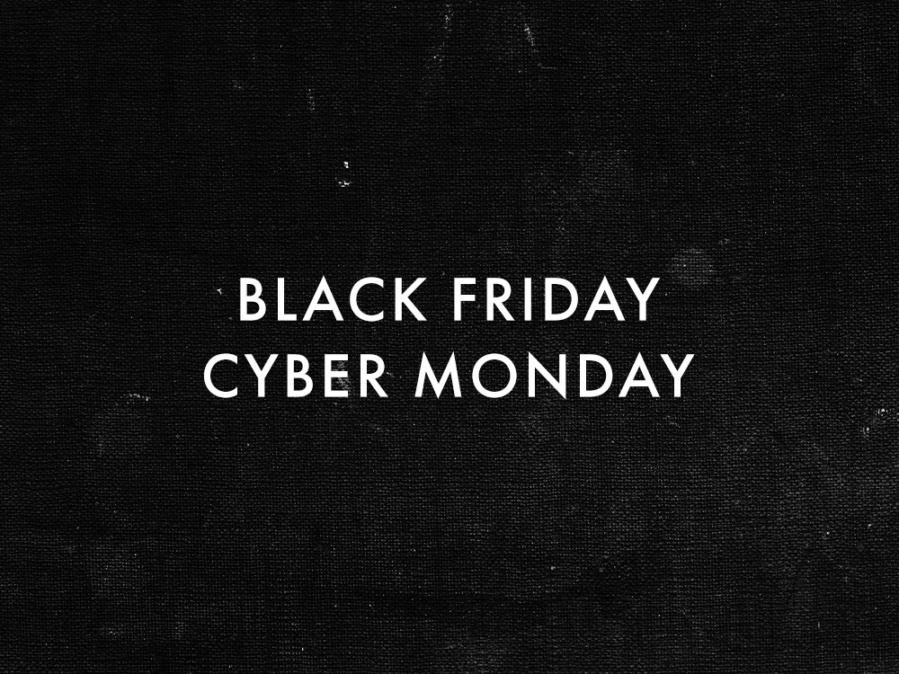 BLACK FRIDAY CYBER MONDAY